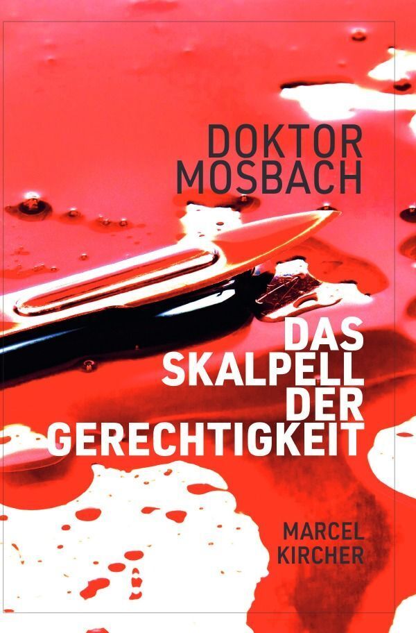 Cover: 9783758460326 | Doktor Mosbach | Das Skalpell der Gerechtigkeit. DE | Marcel Kircher
