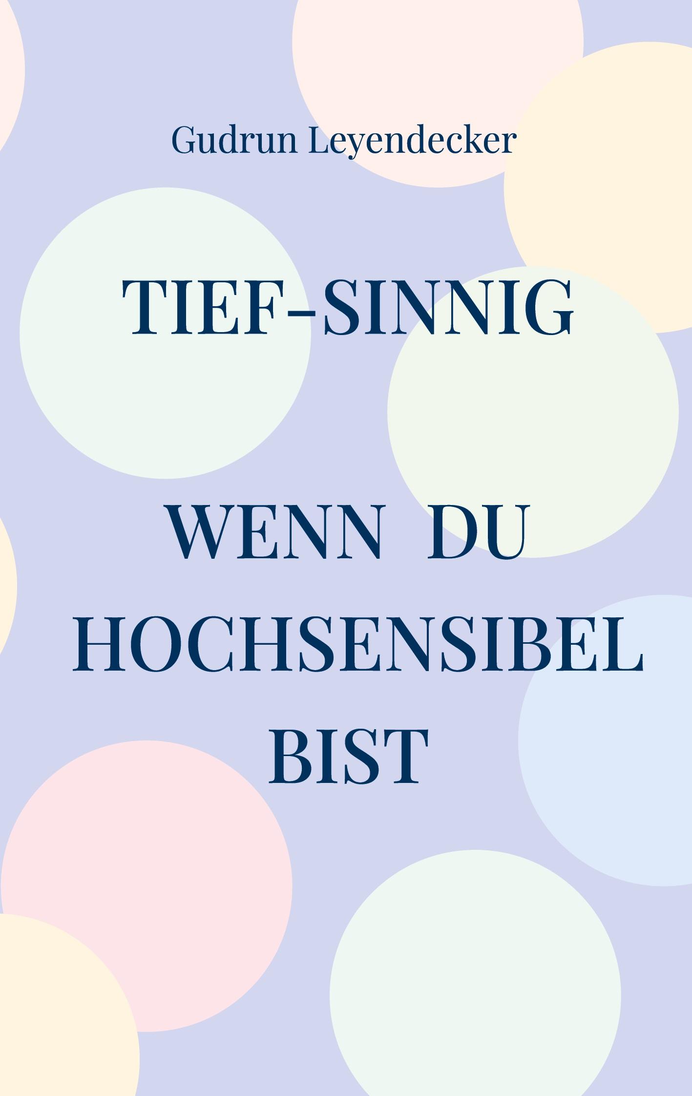 Cover: 9783759719690 | Tief-sinnig | Wenn du hochsensibel bist | Gudrun Leyendecker | Buch