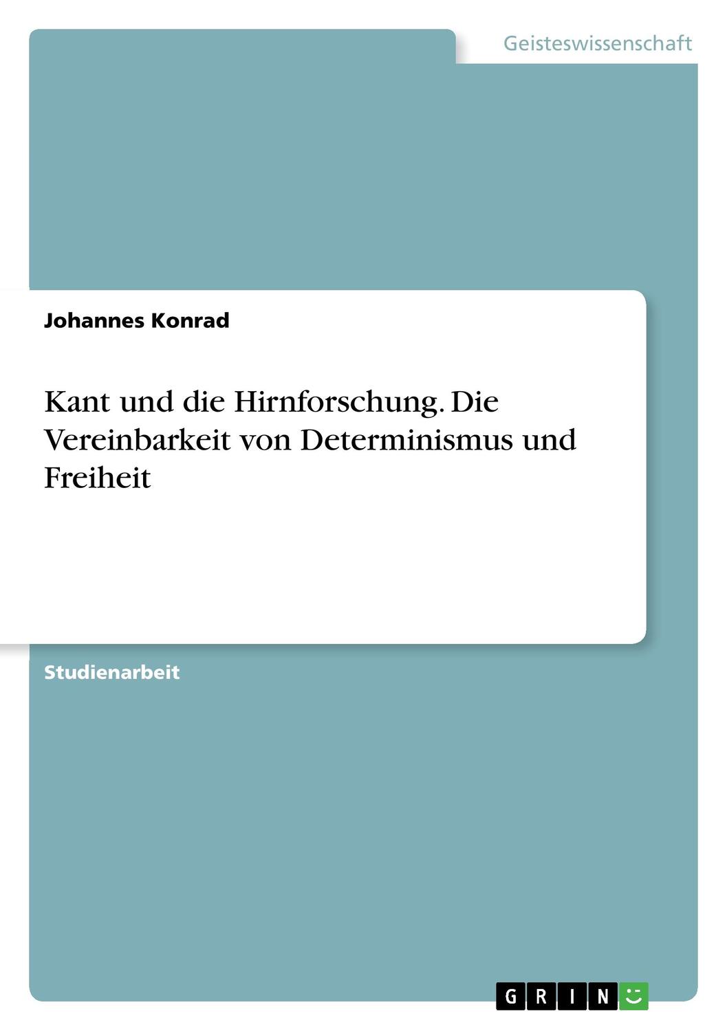 Cover: 9783668425958 | Kant und die Hirnforschung. Die Vereinbarkeit von Determinismus und...