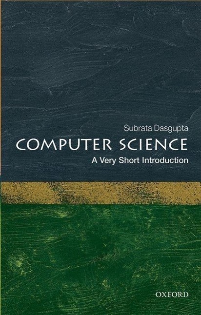 Cover: 9780198733461 | Computer Science: A Very Short Introduction | Subrata Dasgupta | Buch
