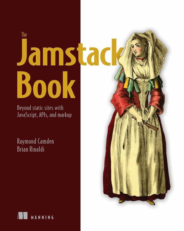 Cover: 9781617298882 | Jamstack Book, The: Beyond static sites with JavaScript, APIs, and...