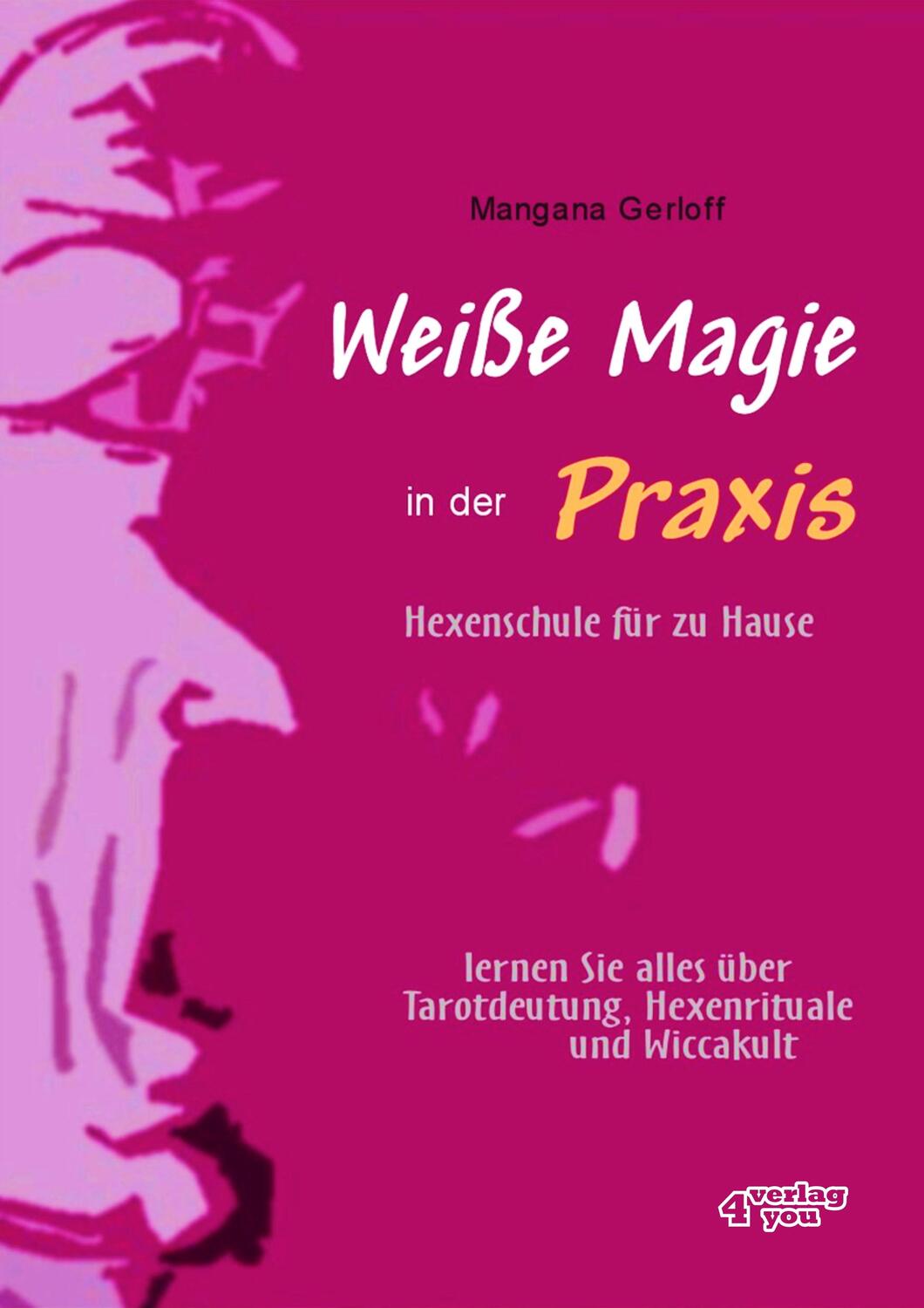Cover: 9783936612196 | Weiße Magie in der Praxis. Hexenschule für zu Hause | Mangana Gerloff