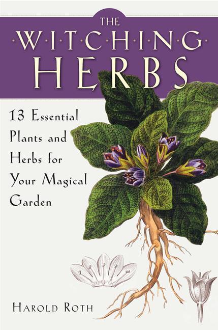 Cover: 9781578635993 | The Witching Herbs: 13 Essential Plants and Herbs for Your Magical...