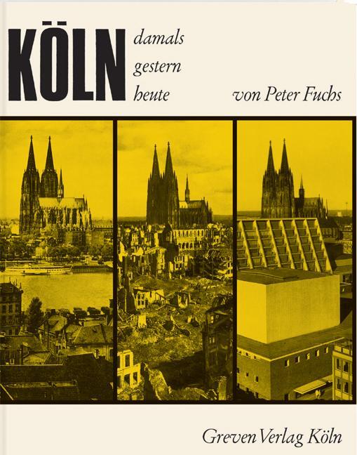 Cover: 9783774304734 | Köln. Damals, gestern, heute | Peter Fuchs | Buch | Deutsch | 2010