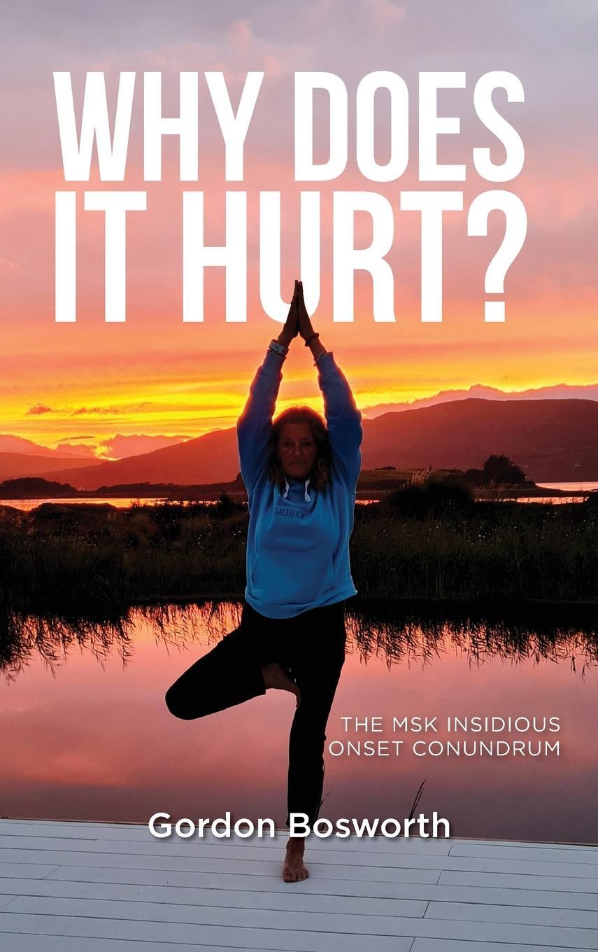 Cover: 9781738449026 | Why Does It Hurt | Gordon Bosworth | Buch | Englisch | 2024