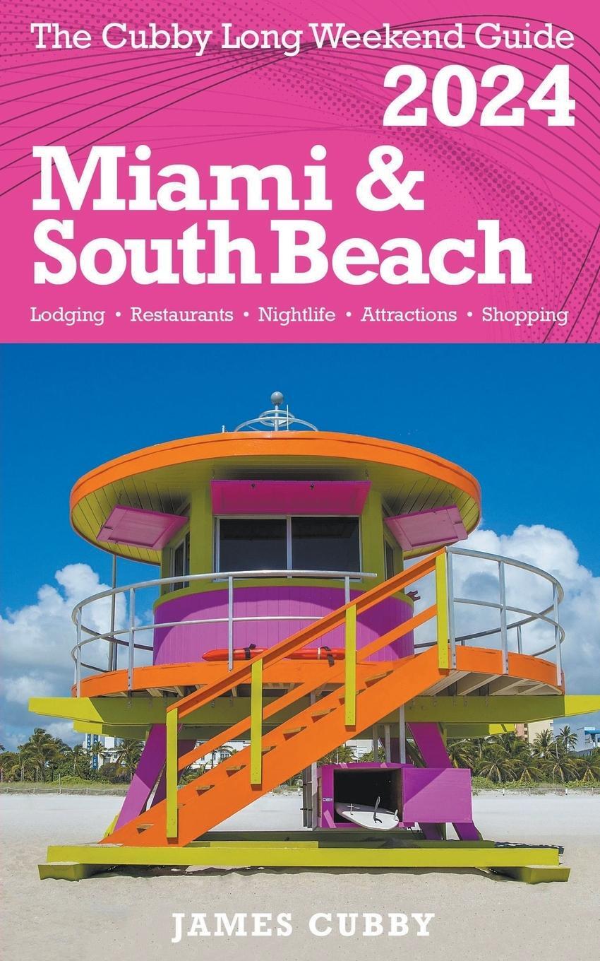 Cover: 9798223421641 | MIAMI &amp; SOUTH BEACH The Cubby 2024 Long Weekend Guide | James Cubby