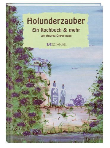 Cover: 9783877167564 | Holunderzauber | Ein Kochbuch & mehr | Andrea Oppermann | Buch | 2004
