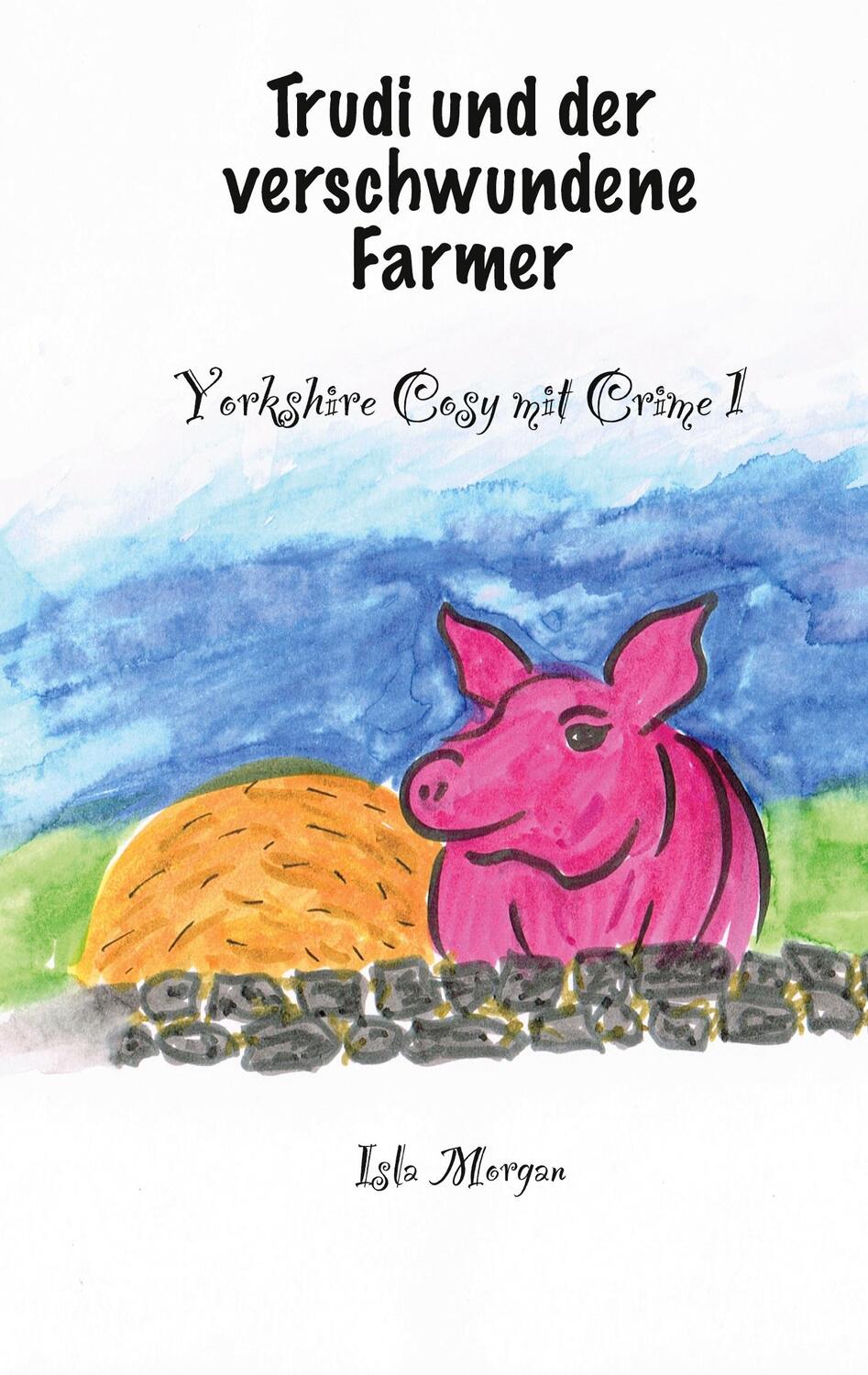 Cover: 9783743165212 | Trudi und der verschwundene Farmer | Yorkshire Cosy mit Crime 1 | Buch