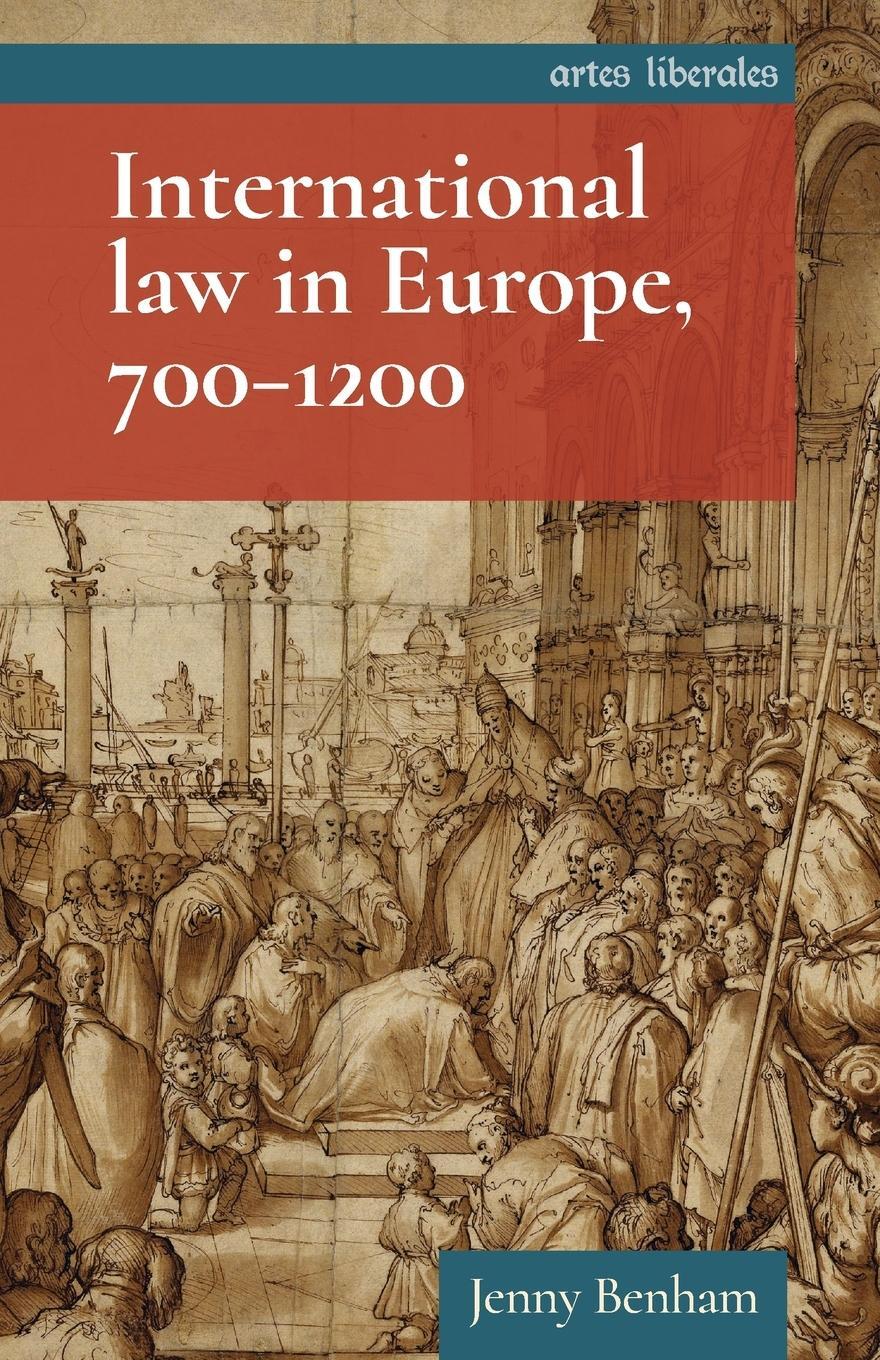 Cover: 9781526174499 | International law in Europe, 700-1200 | Jenny Benham | Taschenbuch
