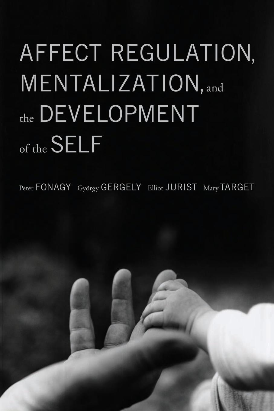 Cover: 9781590511619 | Affect Regulation, Mentalization, and the Development of the Self