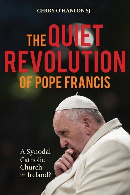 Cover: 9781788121088 | The Quiet Revolution of Pope Francis | Gerry O'Hanlon SJ | Taschenbuch
