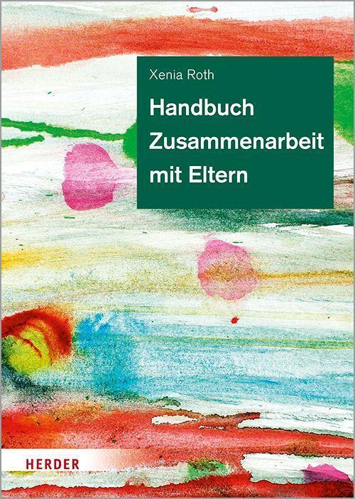 Cover: 9783451389375 | Handbuch Zusammenarbeit mit Eltern | Xenia Roth | Buch | Deutsch