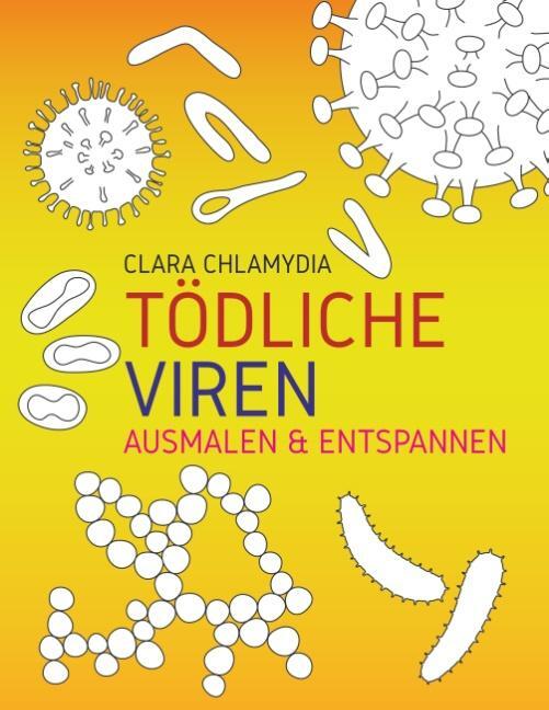 Cover: 9783752825367 | Tödliche Viren Ausmalen & Entspannen | Clara Chlamydia | Taschenbuch