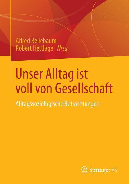 Cover: 9783531186054 | Unser Alltag ist voll von Gesellschaft | Alfred Bellebaum (u. a.)