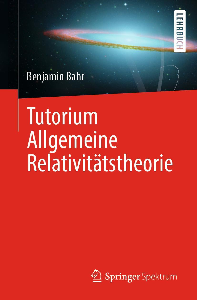 Cover: 9783662634172 | Tutorium Allgemeine Relativitätstheorie | Benjamin Bahr | Taschenbuch