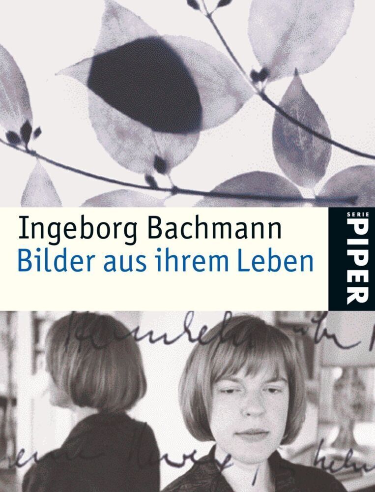 Cover: 9783492239882 | Ingeborg Bachmann, Bilder aus ihrem Leben | Mit Texten aus ihrem Werk.