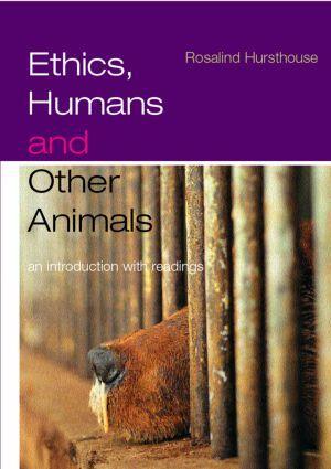 Cover: 9780415212427 | Ethics, Humans and Other Animals | An Introduction with Readings