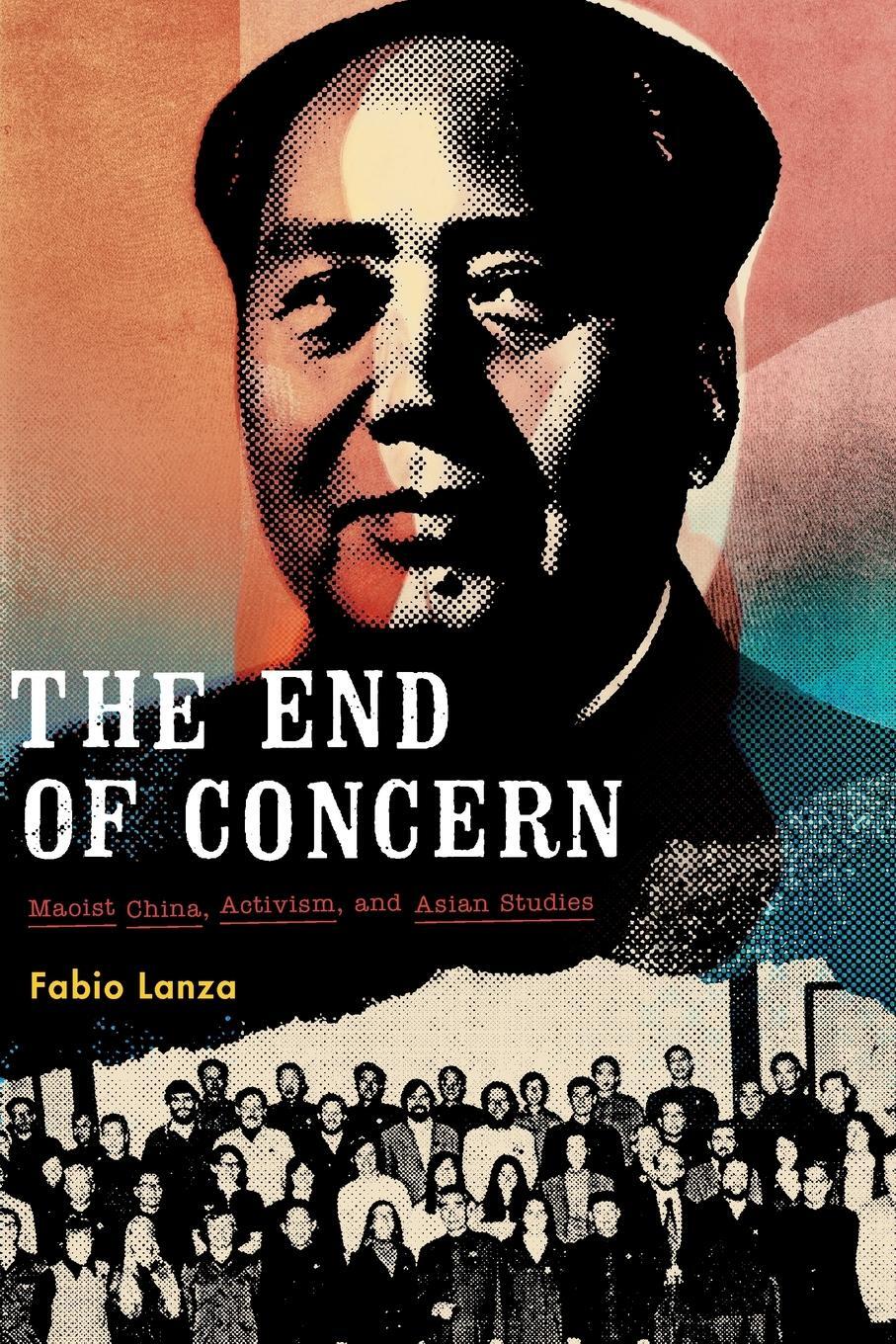 Cover: 9780822369479 | The End of Concern | Maoist China, Activism, and Asian Studies | Lanza