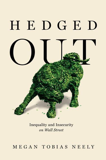 Cover: 9780520307704 | Hedged Out | Inequality and Insecurity on Wall Street | Neely | Buch