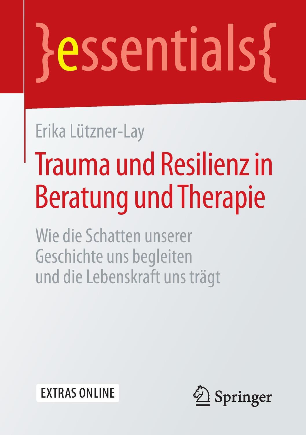 Cover: 9783658121259 | Trauma und Resilienz in Beratung und Therapie | Erika Lützner-Lay