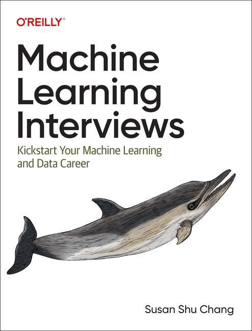Cover: 9781098146542 | Machine Learning Interviews | Susan Shu Chang | Taschenbuch | Englisch