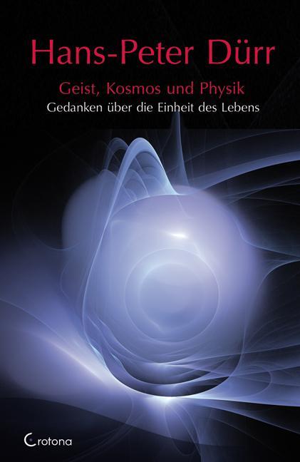 Cover: 9783861910039 | Geist, Kosmos und Physik | Gedanken über die Einheit des Lebens | Dürr