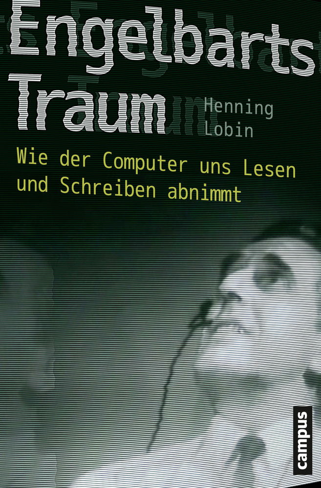 Cover: 9783593501833 | Engelbarts Traum | Wie der Computer uns Lesen und Schreiben abnimmt