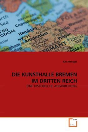 Cover: 9783639316469 | DIE KUNSTHALLE BREMEN IM DRITTEN REICH | EINE HISTORISCHE AUFARBEITUNG