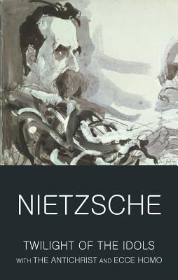 Cover: 9781840226133 | Twilight of the Idols with The Antichrist and Ecce Homo | Nietzsche