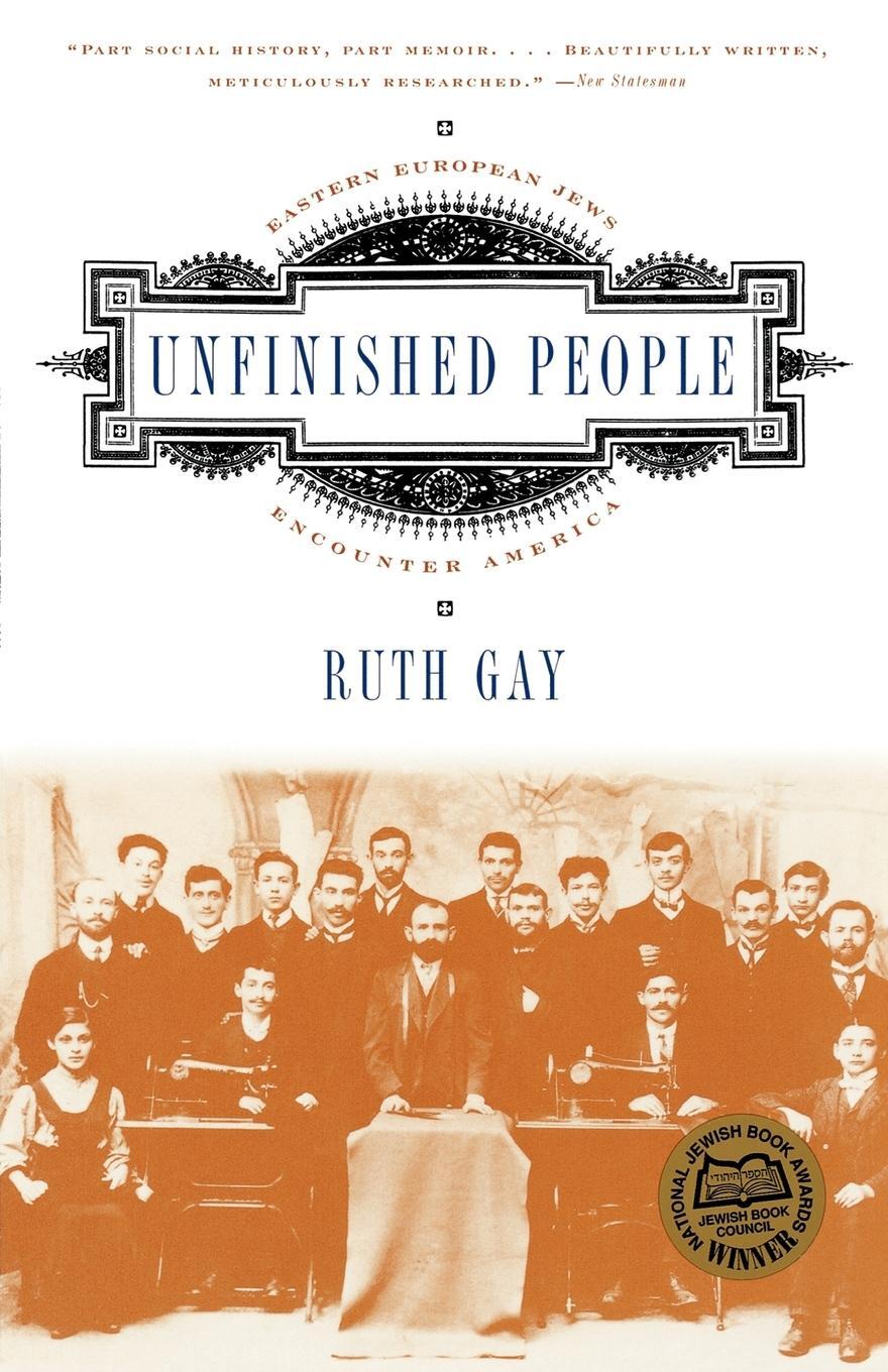 Cover: 9780393322408 | Unfinished People | Eastern European Jews Encounter America | Ruth Gay