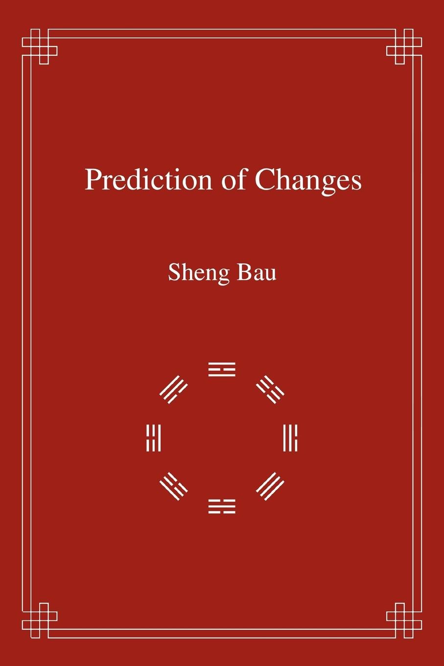 Cover: 9781479725311 | Prediction of Changes | Sheng Bau | Taschenbuch | Englisch | 2012