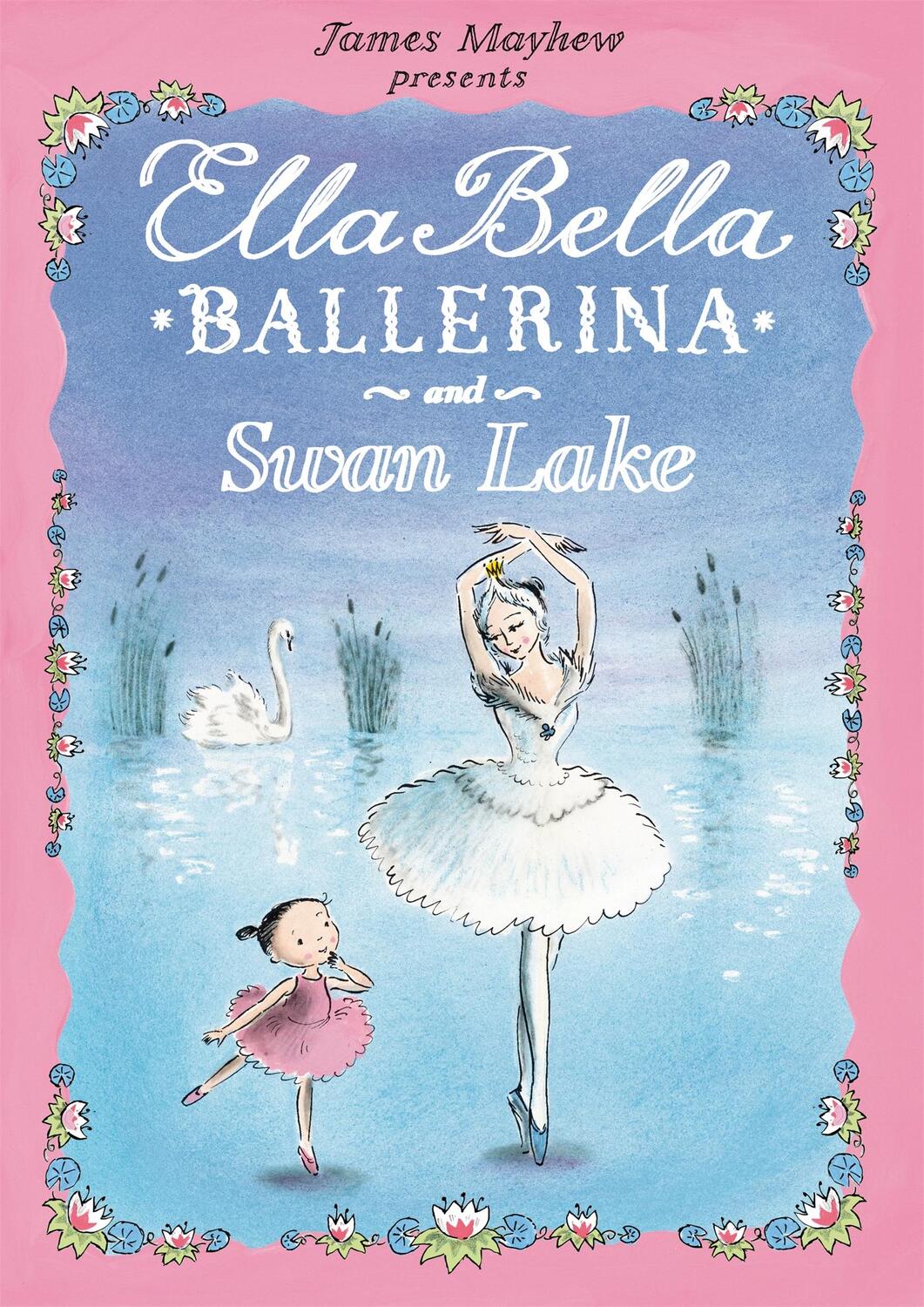Cover: 9781408300770 | Ella Bella Ballerina and Swan Lake | James Mayhew | Taschenbuch | 2011