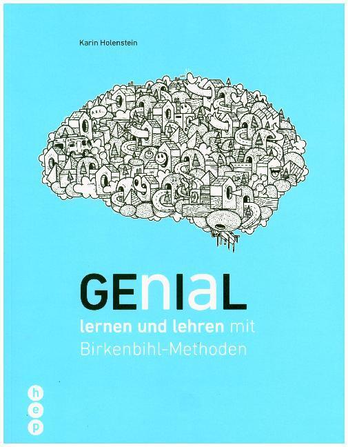 Cover: 9783035512519 | Genial lernen und lehren | mit Birkenbihl-Methoden | Karin Holenstein