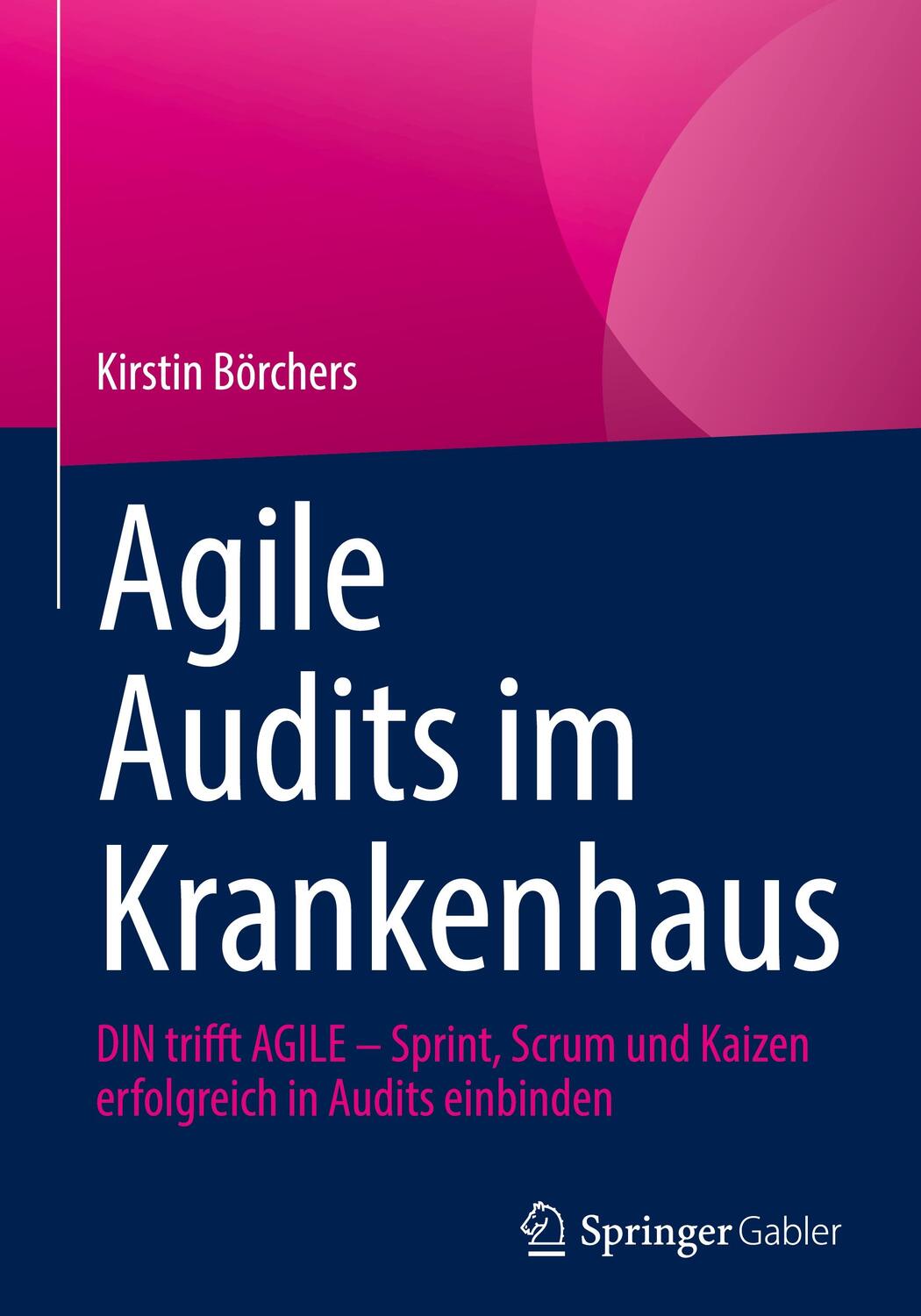 Cover: 9783658443382 | Agile Audits im Krankenhaus | Kirstin Börchers | Buch | xxi | Deutsch