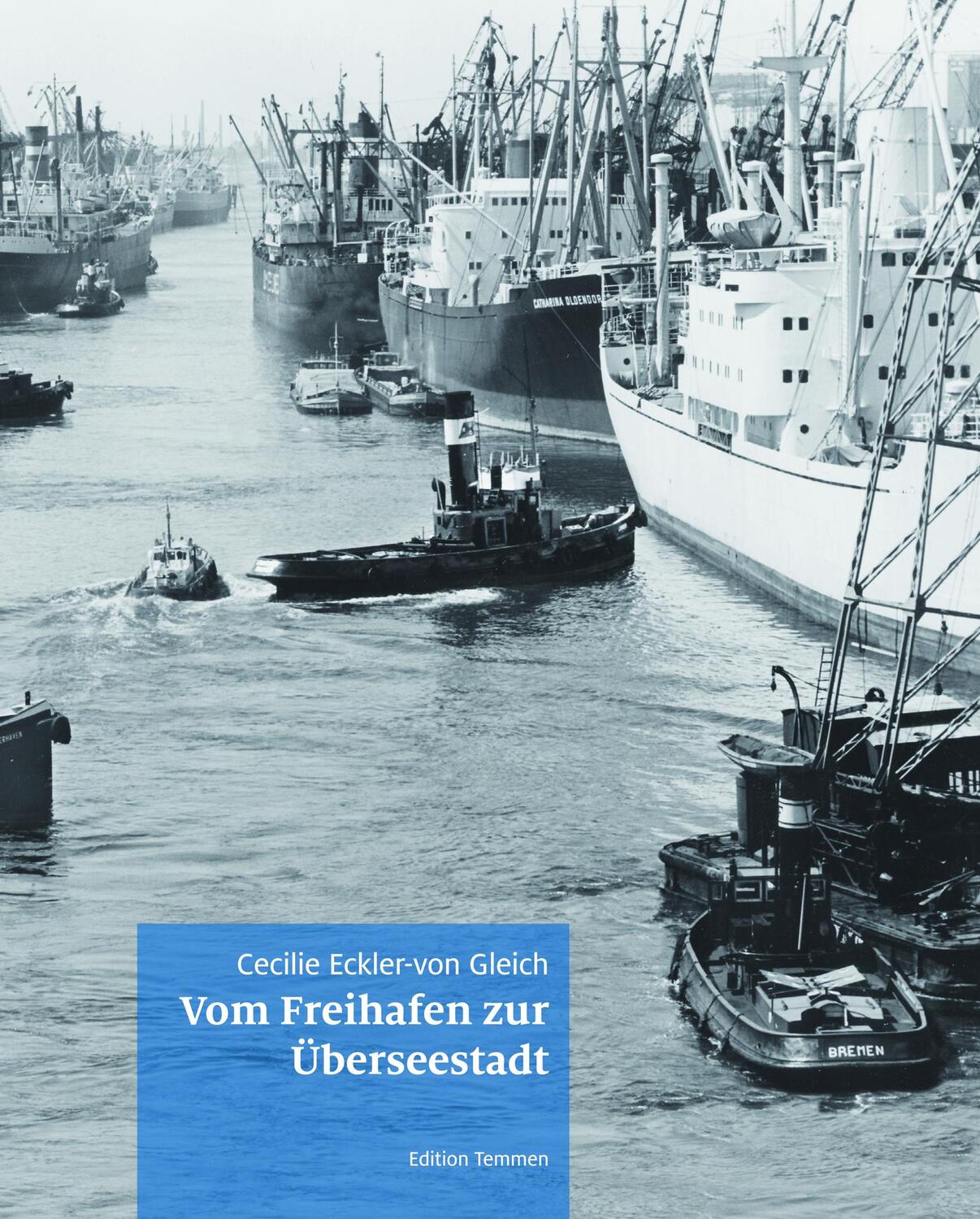 Cover: 9783837810554 | Vom Freihafen zur Überseestadt | Cecilie Eckler-von Gleich | Buch