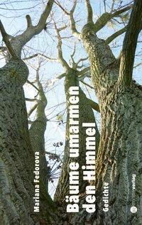 Cover: 9783907146972 | Bäume umarmen den Himmel | Gedichte | Mariana Fedorova | Buch | 216 S.