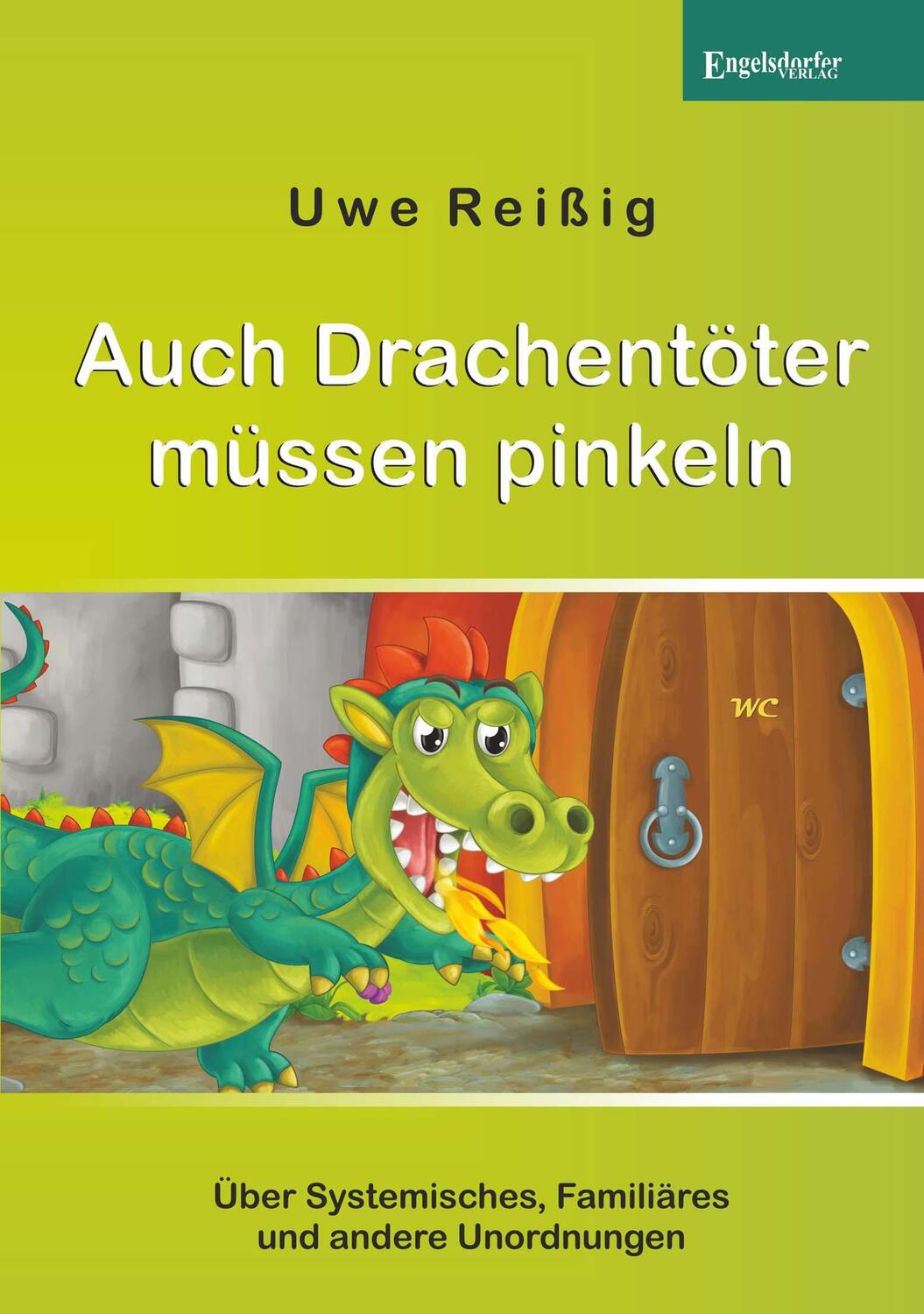 Cover: 9783961459360 | Auch Drachentöter müssen pinkeln | Uwe Reißig | Taschenbuch | Deutsch
