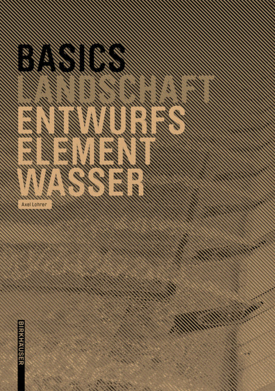 Cover: 9783035620108 | Basics Entwurfselement Wasser | Axel Lohrer | Taschenbuch | Deutsch