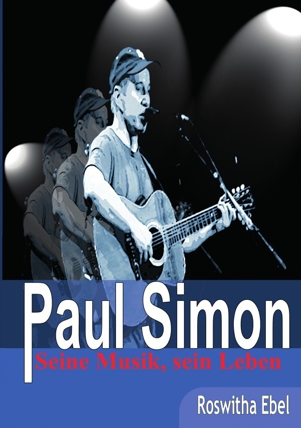 Cover: 9783741830198 | Paul Simon - seine Musik, sein Leben | Roswitha Ebel | Taschenbuch