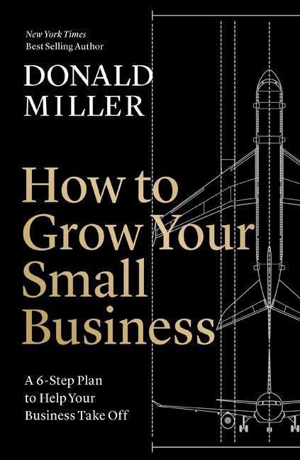 Cover: 9781400226955 | How to Grow Your Small Business | Donald Miller | Buch | Gebunden