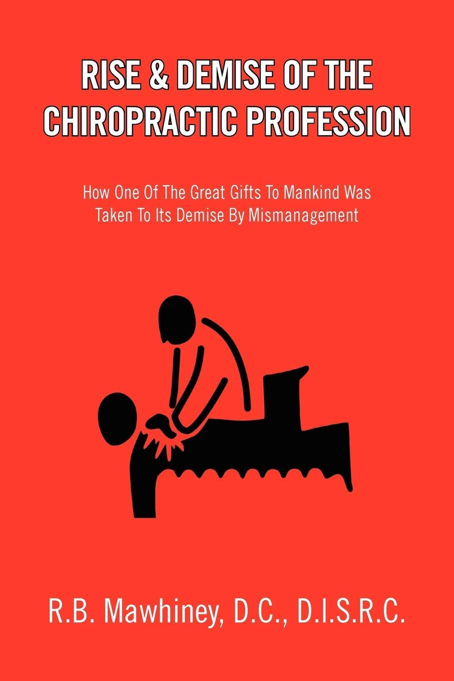 Cover: 9781453512685 | Rise &amp; Demise of the Chiropractic Profession | Mawhiney | Taschenbuch