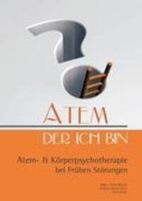 Cover: 9783837072419 | Atem, der ich bin | Atem- & Körperpsychotherapie bei Frühen Störungen