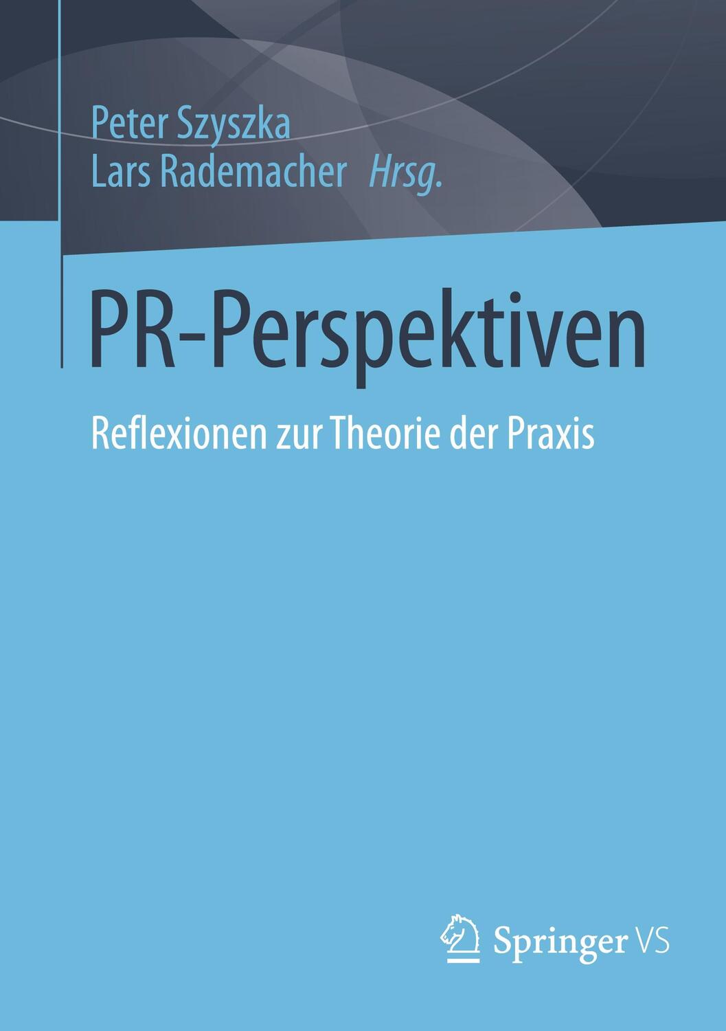 Cover: 9783658435912 | PR-Perspektiven | Reflexionen zur Theorie der Praxis | Szyszka (u. a.)
