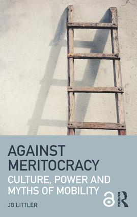Cover: 9781138889552 | Against Meritocracy | Culture, power and myths of mobility | Littler