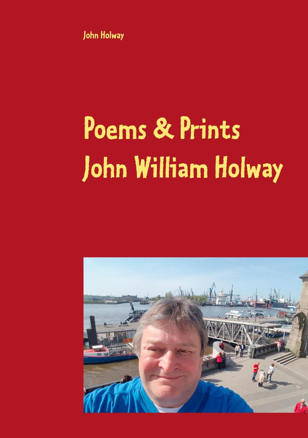 Cover: 9783752815405 | Poems & Prints by John William Holway | John Holway | Taschenbuch
