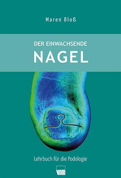 Cover: 9783954090518 | Der eingewachsenen Nagel | Lehrbuch für die Podologie | Maren Bloß
