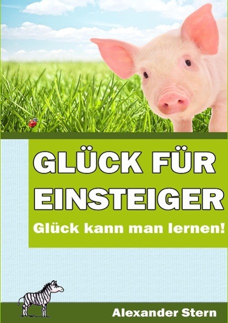Cover: 9783864270529 | Glück für Einsteiger | Glück kann man lernen! | Alexander Stern | Buch