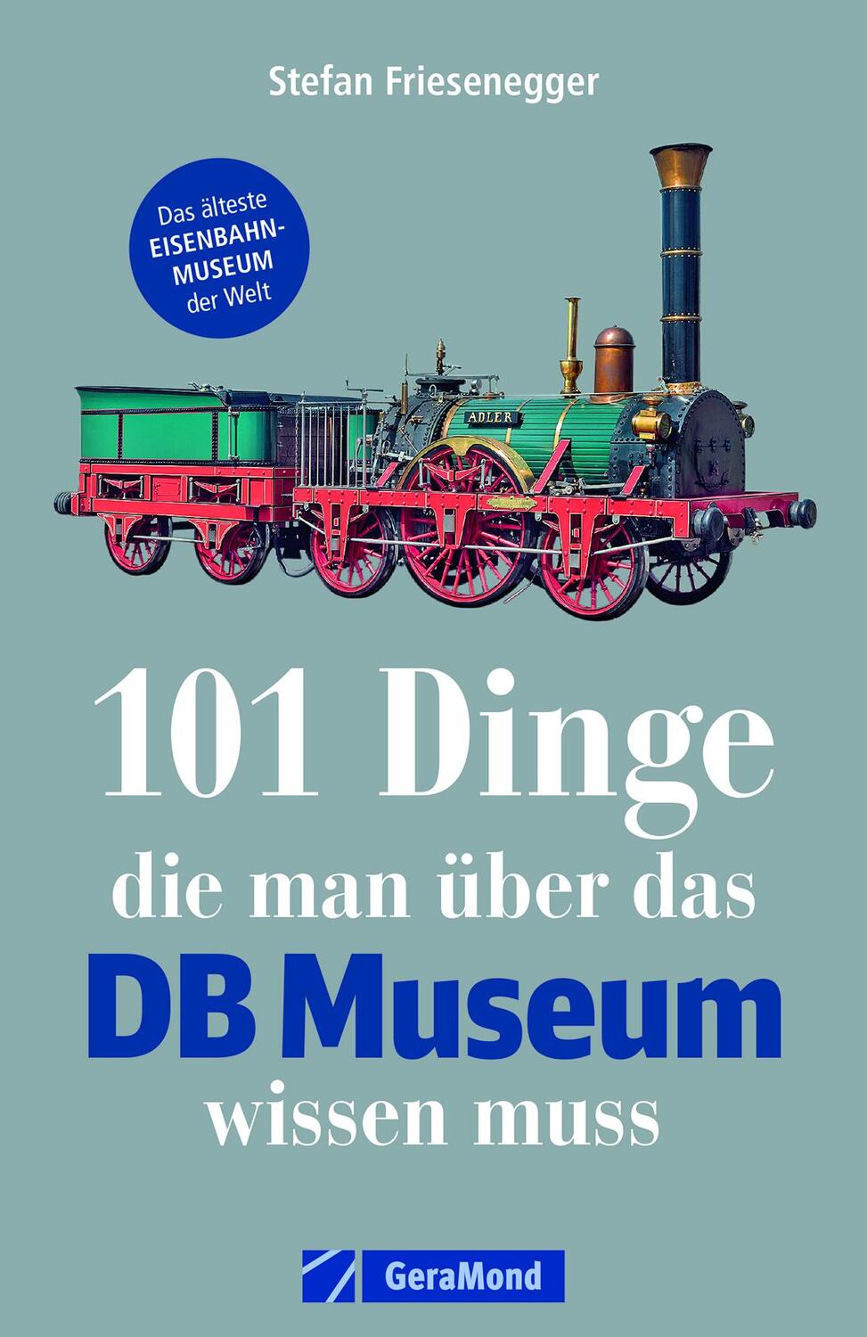 Cover: 9783956134593 | 101 Dinge, die man über das DB Museum wissen muss | Friesenegger