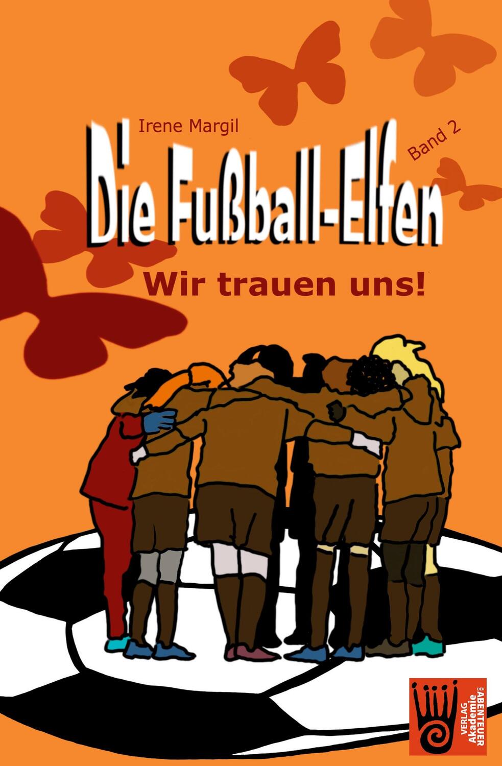Cover: 9783985300303 | Die Fußball-Elfen, Band 2 - Wir trauen uns! | Irene Margil | Buch
