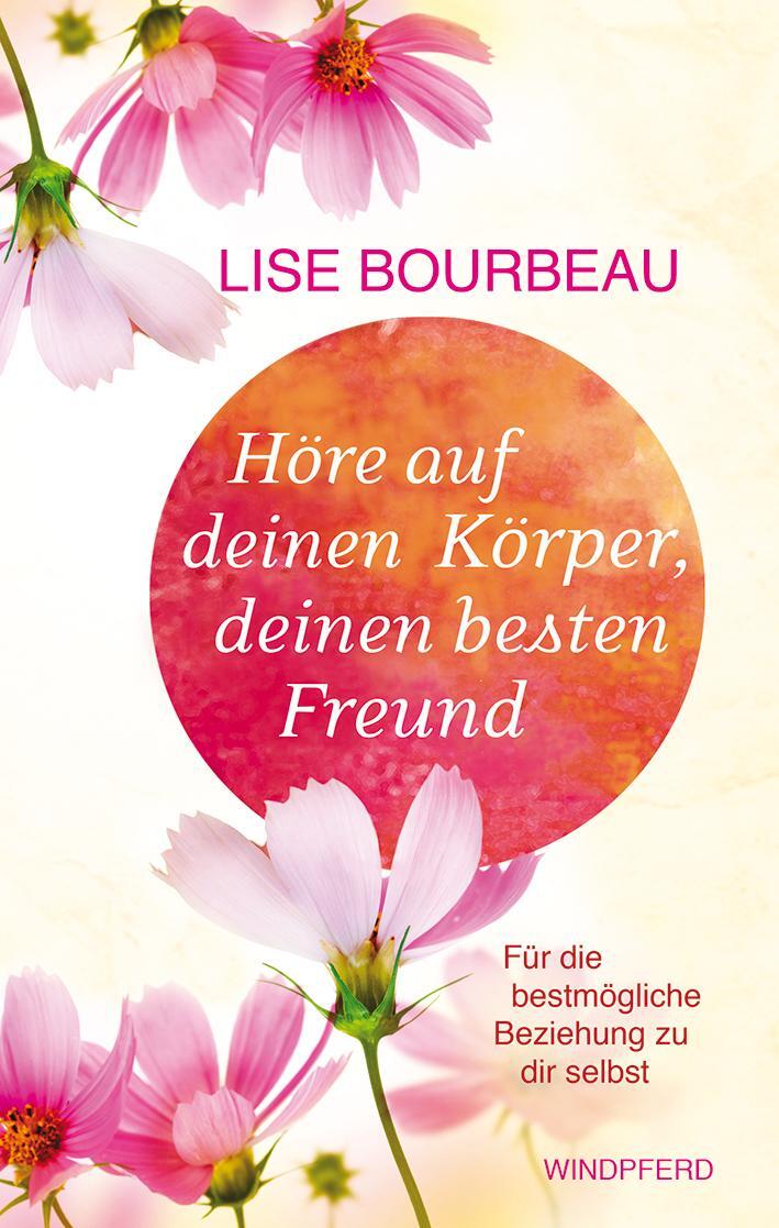 Cover: 9783864100390 | Höre auf deinen Körper, deinen besten Freund | Lise Bourbeau | Buch